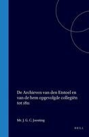 J. G. C. Joosting - de Archieven Van Den Etstoel En Van de Hem Opgevolgde Collegiën Tot 1811, Inbunden