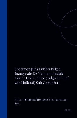 Specimen Juris Publici Belgici Inaugurale de Natura Et Indole Curiae Hollandicae (Vulgo Het Hof Van Holland) Sub Comitibus