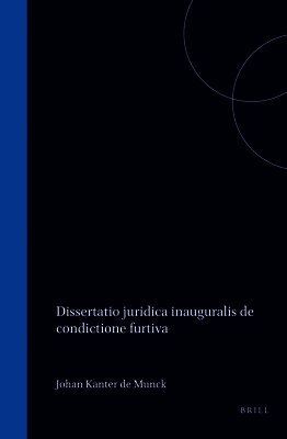 Johan Kanter de Munck - Dissertatio Juridica Inauguralis de Condictione Furtiva, Inbunden