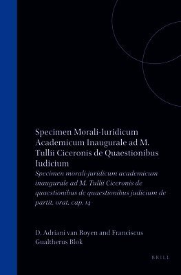 Specimen Morali-Juridicum Academicum Inaugurale AD M. Tullii Ciceronis de Quaestionibus de Quaestionibus Judicium de Partit. Orat. Cap. 14