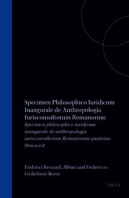 Specimen Philosophico Iuridicum Inaugurale de Anthropologia Iurisconsultorum Romanorum Quatenus Stoica Est