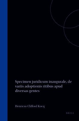 Henricus Clifford Kocq - Specimen Juridicum Inaugurale de Variis Adoptionis Ritibus Apud Diversas Gentes, Inbunden