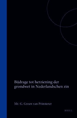 Bijdrage Tot Herziening Der Grondwet in Nederlandschen Zin