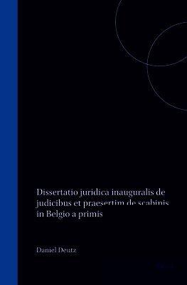 Dissertatio Juridica Inauguralis de Judicibus Et Praesertim de Scabinis in Belgio a Primis Inde Temporibus
