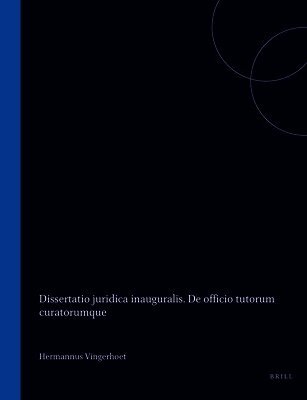Dissertatio Juridica Inauguralis. de Officio Tutorum Curatorumque