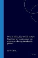 Over de Liefde, Haar Wezen En Hare Kracht Tot Het Voortbrengen Van Schoone Werken Op Letterkundig Gebied