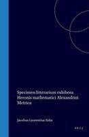 Specimen Litterarium Exhibens Heronis Mathematici Alexandrini Metrica