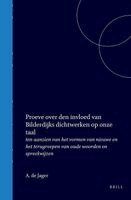 Proeve Over Den Invloed Van Bilderdijks Dichtwerken Op Onze Taal: Ten Aanzien Van Het Vormen Van Nieuwe En Het Terugroepen Van Oude Woorden En Spreekw