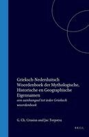 Grieksch-Nederduitsch Woordenboek Der Mythologische, Historische En Geographische Eigennamen: Een Aanhangsel Tot Ieder Grieksch Woordenboek