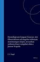Etymologicum Linguae Graecae, Sive Observationes AD Singulas Verborum Nominumque Stirpes, Secundum Ordinem Lexici Compilati Olim a Joanne Scapula