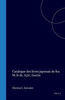 A. J. C. Geerts, L. Serrurier - Catalogue Des Livres Japonais de Feu M. Le Dr. A.J.C. Geerts, Inbunden