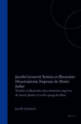 Notitia Et Illustratio Dissertationis Nuperae de Morte Judae Et Verbo Apagchesthai