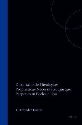 Dissertatio de Theologiæ Propheticæ Necessitate, Ejusque Perpetuo in Ecclesia Usu