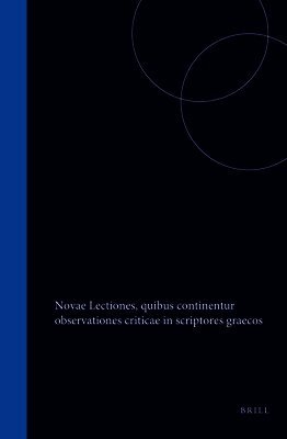 Novae Lectiones, Quibus Continentur Observationes Criticae in Scriptores Graecos