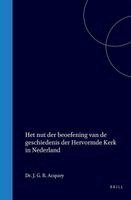 J. G. R. Acquoy - Het Nut Der Beoefening Van de Geschiedenis Der Hervormde Kerk in Nederland, Inbunden