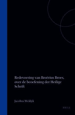 Redevoering Van Broërius Broes, Over de Beoefening Der Heilige Schrift: de Hoofdtaek Van Eenen Godgeleerden; Openlyk Uitgesproken by Het Plegtig