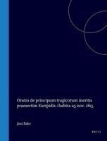 John Bake - Jani Bake Oratio de Principum Tragicorum Meritis Praesertim Euripidis, Inbunden