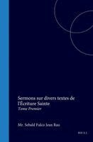 Sermons Sur Divers Textes de l'Écriture Sainte: Tome Premier