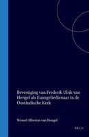 W. A. Van Hengel - Bevestiging Van Frederik Ulrik Van Hengel ALS Evangeliedienaar in de Oostindische Kerk, Inbunden
