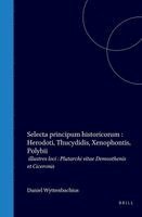 Eklogai Istorikai Selecta Principum Historicorum: Herodoti, Thucydidis, Xenophontis, Polybii Illustres Loci, Plutarchi Vitae Demosthenis Et Ciceronis