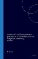 Barend Glasius - Geschiedenis Der Christelijke Kerk En Godsdienst in de Nederlanden Vóór Het Vestigen Der Hervorming: Volume 3, Inbunden