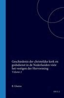 Barend Glasius - Geschiedenis Der Christelijke Kerk En Godsdienst in de Nederlanden Vóór Het Vestigen Der Hervorming: Volume 2, Inbunden