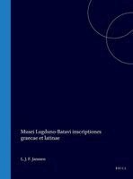 Musei Lugduno-Batavi Inscriptiones Graecae Et Latinae