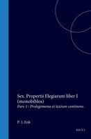 Sex. Propertii Elegiarum Liber I (Monobiblos): Pars 1: Prolegomena Et Textum Continens.