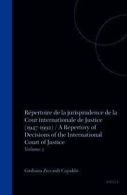 Répertoire de la Jurisprudence de la Cour Internationale de Justice (1947-1992) / A Repertory of Decisions of the International Court of Justice: Volu