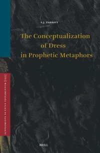 bokomslag The Conceptualization of Dress in Prophetic Metaphors