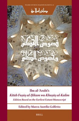 bokomslag Ibn Al-&#703;arab&#299;'s Kit&#257;b Fu&#7779;&#363;&#7779; Al-&#7716;ikam Wa-Khu&#7779;&#363;&#7779; Al-Kalim: Edition Based on the Earliest Extant M