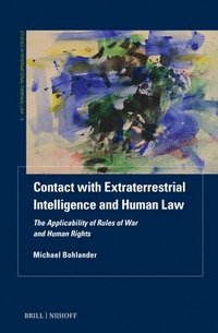 bokomslag Contact with Extraterrestrial Intelligence and Human Law: The Applicability of Rules of War and Human Rights