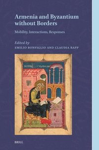 bokomslag Armenia and Byzantium Without Borders: Mobility, Interactions, Responses