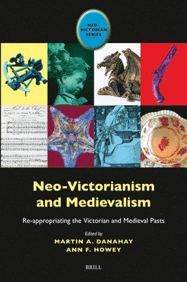 bokomslag Neo-Victorianism and Medievalism: Re-Appropriating the Victorian and Medieval Pasts