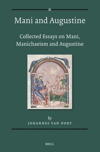 bokomslag Mani and Augustine: Collected Essays on Mani, Manichaeism and Augustine