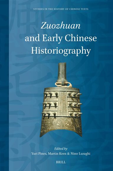 Yuri Pines, Martin Kern, Nino Luraghi - Zuozhuan and Early Chinese Historiography, Inbunden