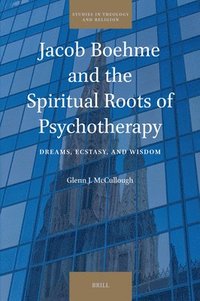 bokomslag Jacob Boehme and the Spiritual Roots of Psychotherapy