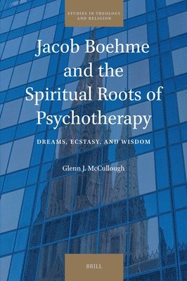 bokomslag Jacob Boehme and the Spiritual Roots of Psychotherapy
