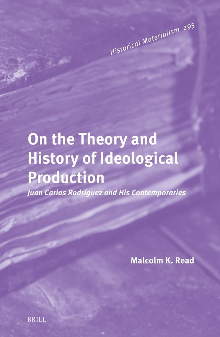 Malcolm Read, Malcolm K. Read, Malcolm K Read - On the Theory and History of Ideological Production, Inbunden