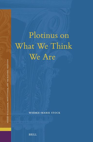 Wiebke-Marie Stock - Plotinus on What We Think We Are, Inbunden