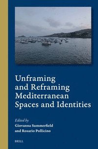 bokomslag Unframing and Reframing Mediterranean Spaces and Identities
