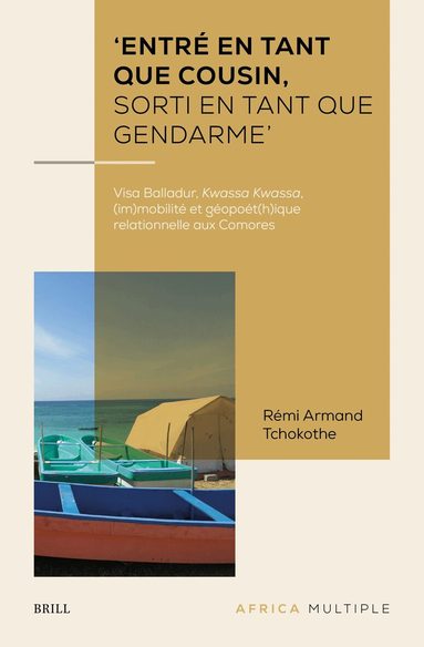 Rémi Armand Tchokothe - 'Entré en tant que cousin, sorti en tant que gendarme', Inbunden