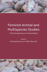 bokomslag Feminist Animal and Multispecies Studies: Critical Perspectives on Food and Eating