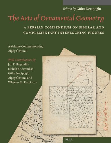 Gülru Necipoglu - Arts of Ornamental Geometry, Häftad