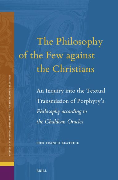 Pier Franco Beatrice - Philosophy of the Few against the Christians, Inbunden