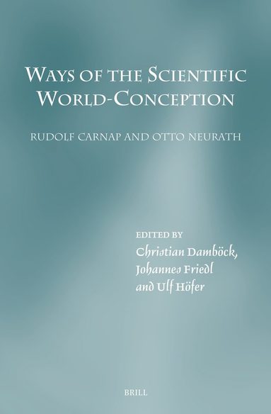Christian Damböck - Ways of the Scientific World-Conception. Rudolf Carnap and Otto Neurath, Inbunden