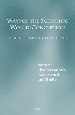 bokomslag Ways of the Scientific World-Conception. Rudolf Carnap and Otto Neurath