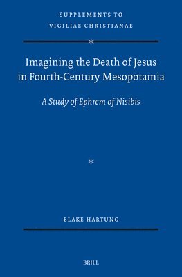 bokomslag Imagining the Death of Jesus in Fourth-Century Mesopotamia