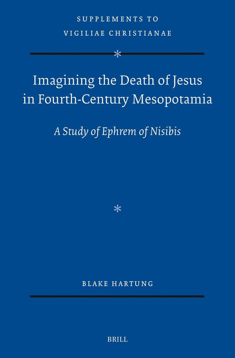 Imagining the Death of Jesus in Fourth-Century Mesopotamia