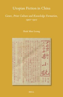 bokomslag Utopian Fiction in China: Genre, Print Culture and Knowledge Formation, 1902-1912